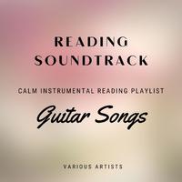 Reading Soundtrack: Guitar Songs, a Calm Instrumental Reading Playlist