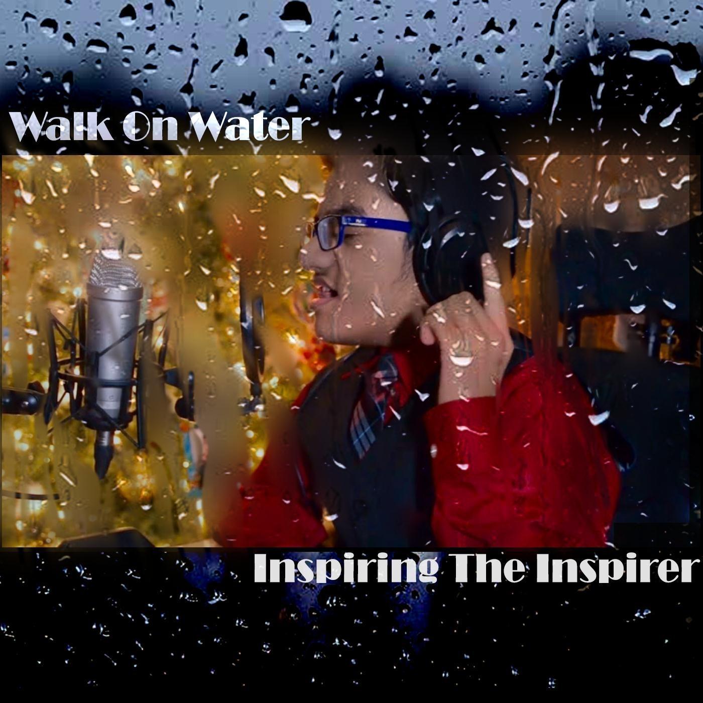 Walk On Water: Inspiring the Inspirer