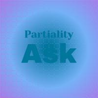 Partiality Ask