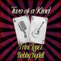 Two of a Kind: Trini Lopez & Bobby Rydell