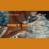 Don't Want it (feat. Haiti Babii)