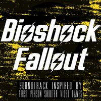 Bioshock Fallout (Soundtrack Inspired by First Person Shooter Video Games)