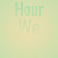 Hour We