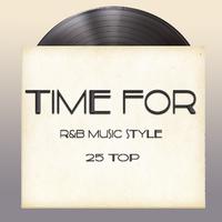 Time For (R&B Music Style 25 Top)