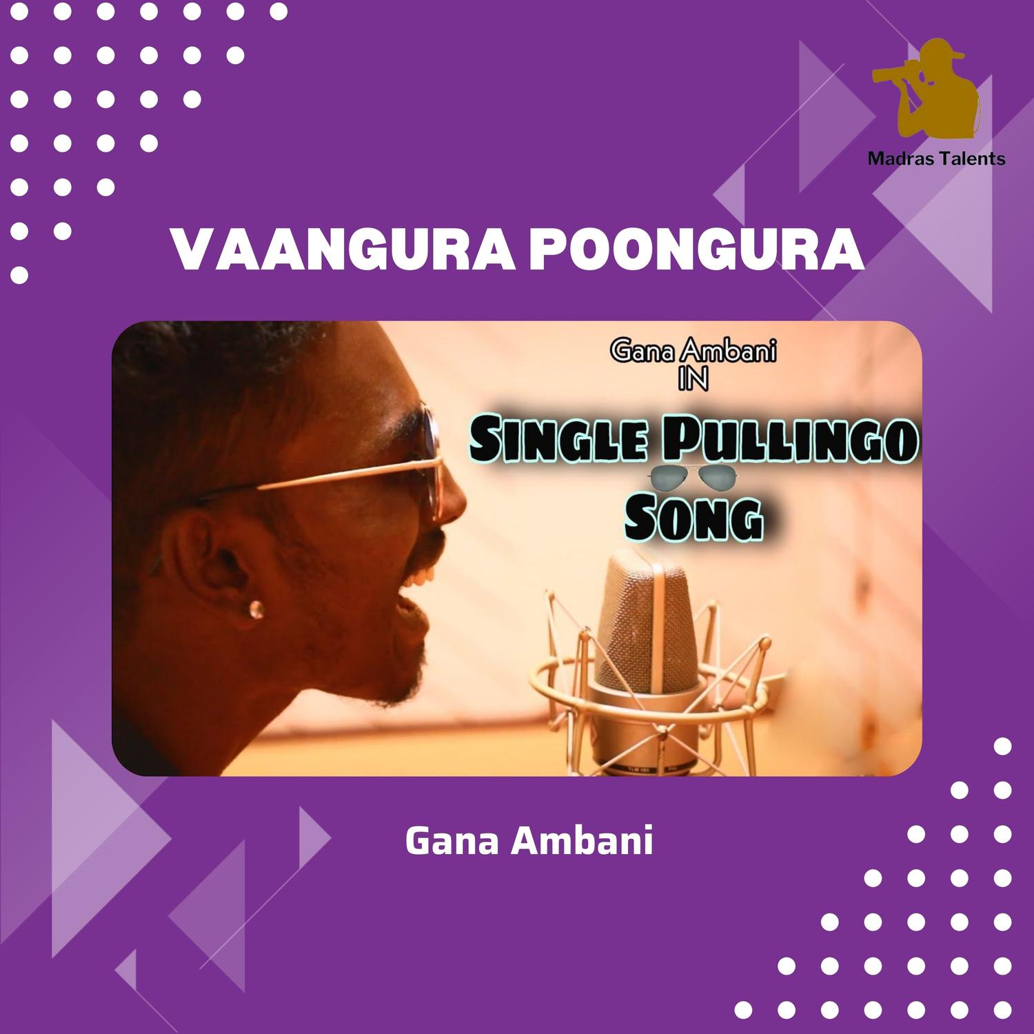 Vaangura Poongura Single Pullingo Song GANA