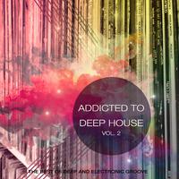 Addicted to Deep House, Vol. 2