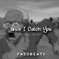 When I Catch You (Jersey Club)