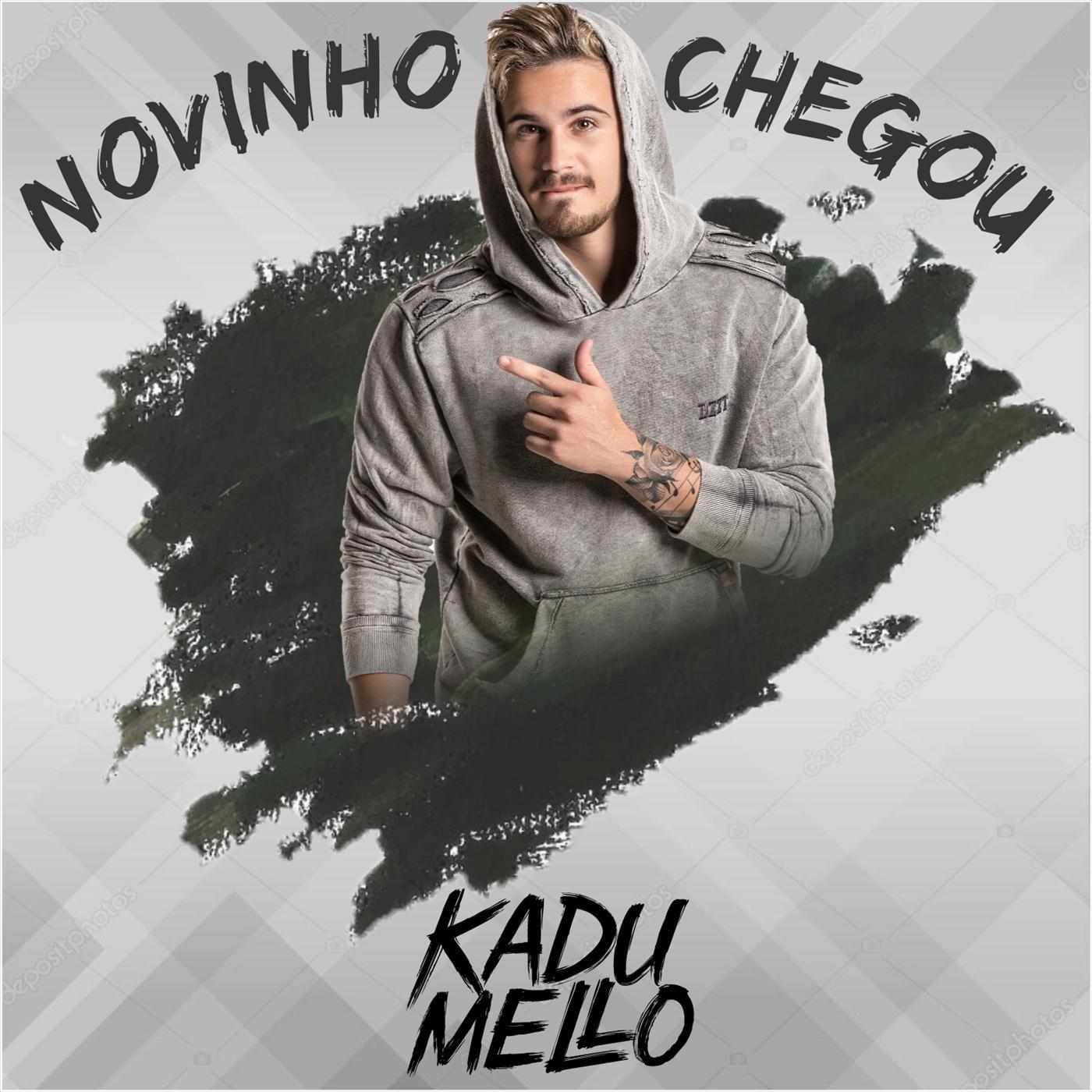 Novinho Chegou, Kadu Mello