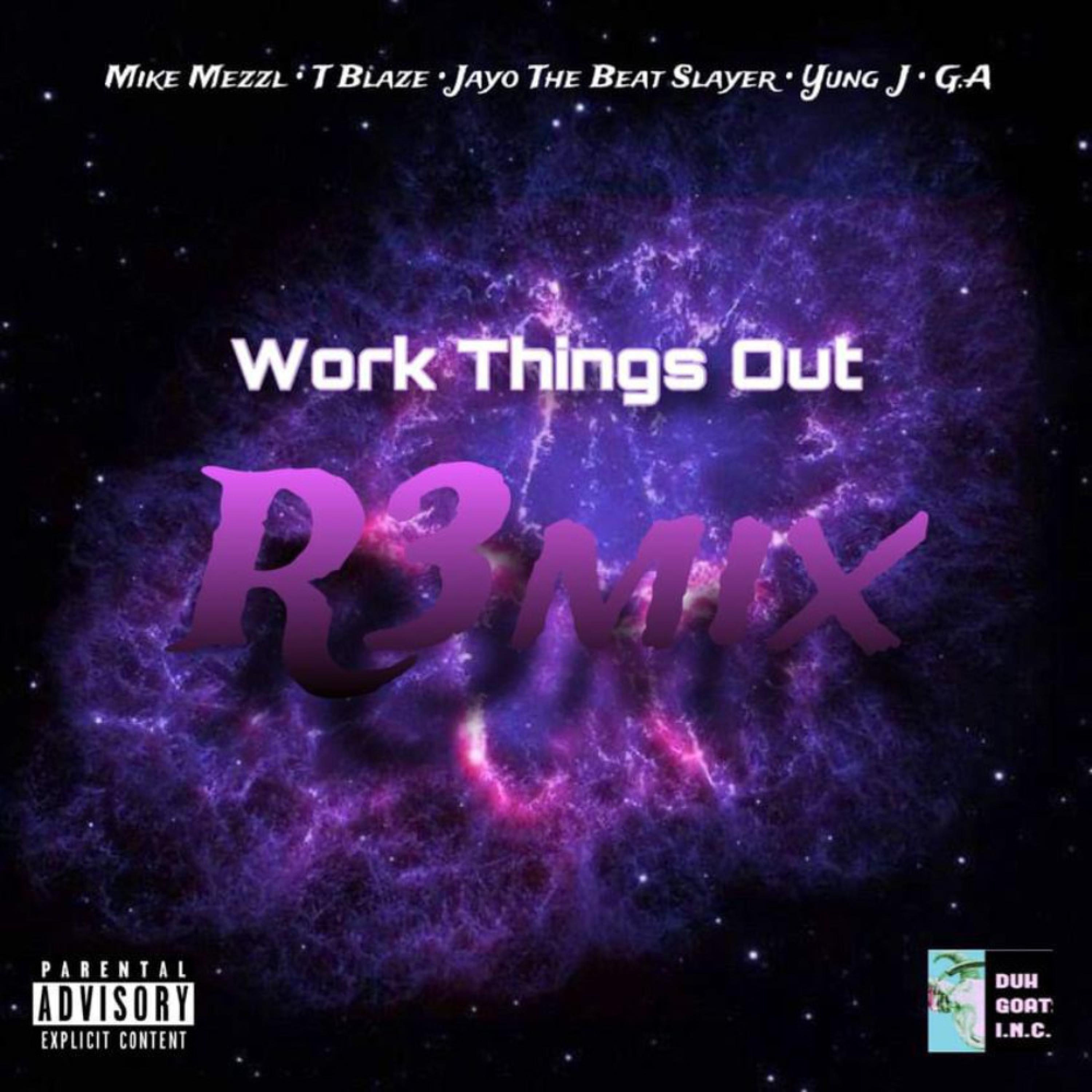 Work Things Out (feat. Yung J, JayO The Beatslayer, T-Blaze & G.A. Greatful Anointed) (Remix Part 3)