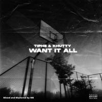 Want it all (feat. Khutty)