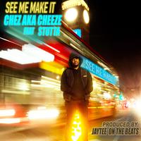 SEE ME MAKE IT (feat. Chez Aka Cheeze & Stutta)