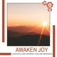 Awaken Joy - A Peaceful Early Morning Yoga And Meditation