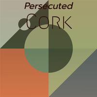 Persecuted Cork