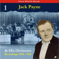 Great British Bands / Jack Payne & His Orchestra, Volume 1 / Recordings 1928 - 1935