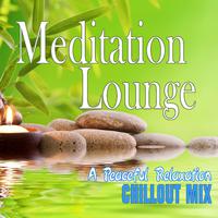 Meditation Lounge: A Peaceful Relaxation Chillout Mix