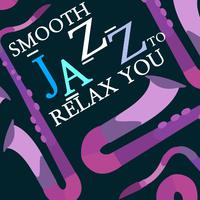 Smooth Jazz to Relax You