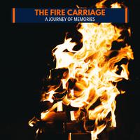 The Fire Carriage - A Journey of Memories