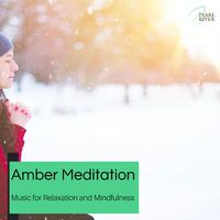 Amber Meditation - Music For Relaxation And Mindfulness