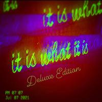 It Is What It Is~Deluxe Edition