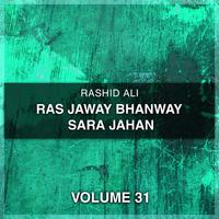 Ras Jaway Bhanway Sara Jahan, Vol. 31