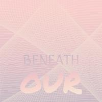 Beneath Our