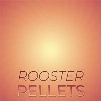 Rooster Pellets