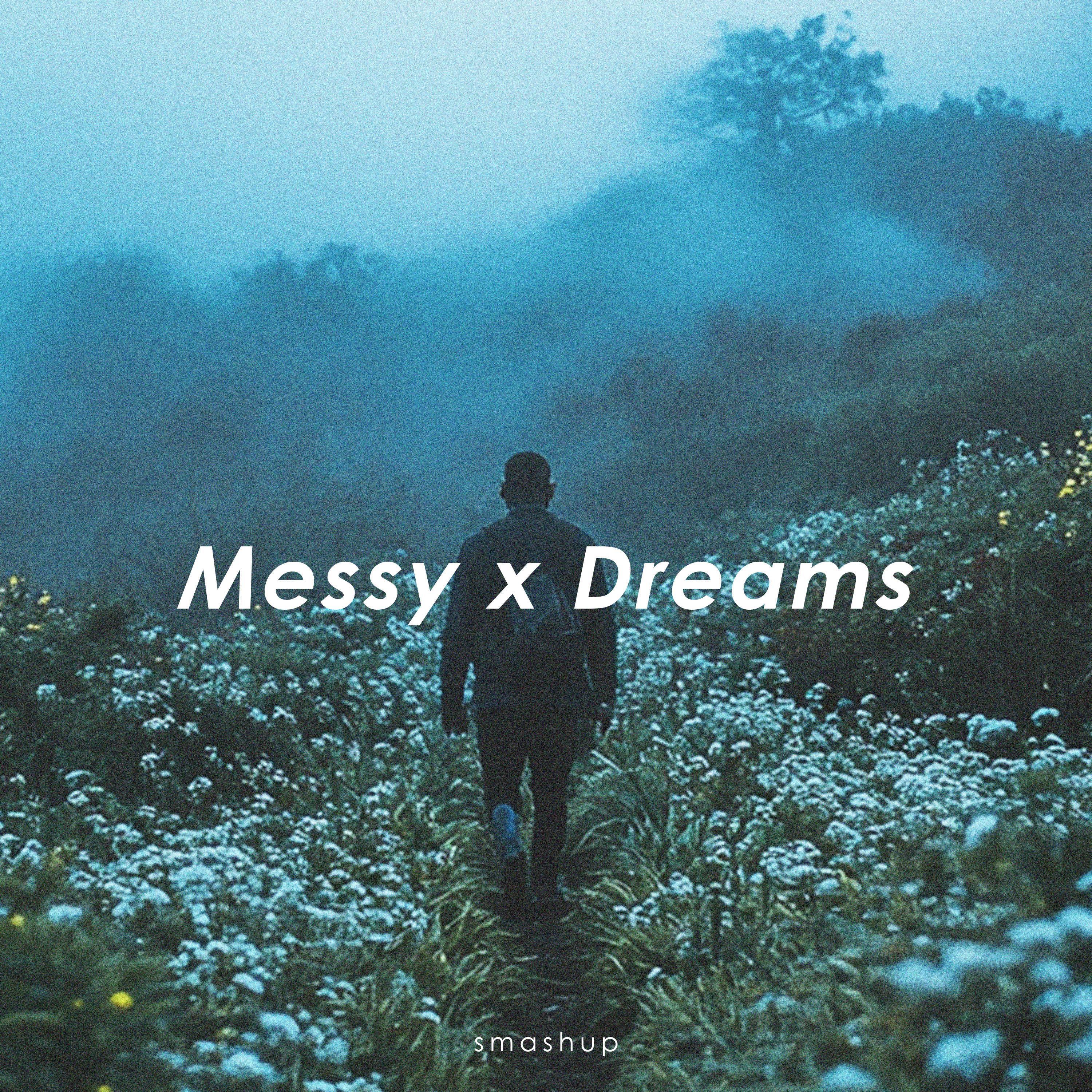 Messy x Dreams