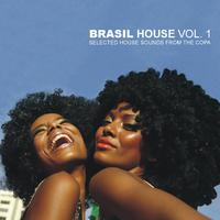 Brasil House Vol.1 - Selected House Sounds From The Copa