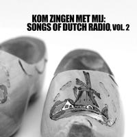 Kom Zingen Met Mij: Songs Of Dutch Radio, Vol. 2