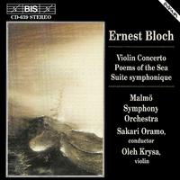 BLOCH: Violin Concerto / Suite Symphonique / Poems of the Sea