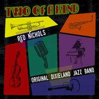 Two of a Kind: Red Nichols & Original Dixieland Jazz Band