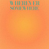 Wherever Somewhere