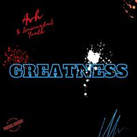 Greatness (feat. Ash)