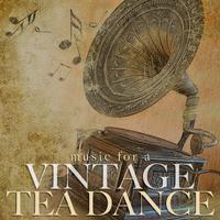 Music For A Vintage Tea Dance