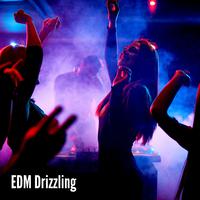 EDM Drizzling