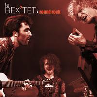 Le Bex'tet 'Round Rock