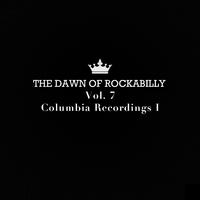 The Dawn of Rockabilly, Vol. 7: Columbia Recordings I