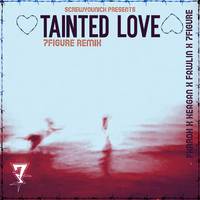 tainted love (7figure remix)