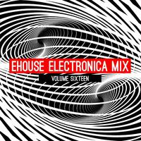 Ehouse: Electronica Mix, Vol. 16