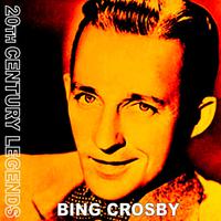 20th Century Legends - Bing Crosby