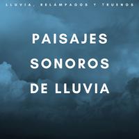 Paisajes Sonoros De Lluvia: Lluvia, Relámpagos Y Truenos