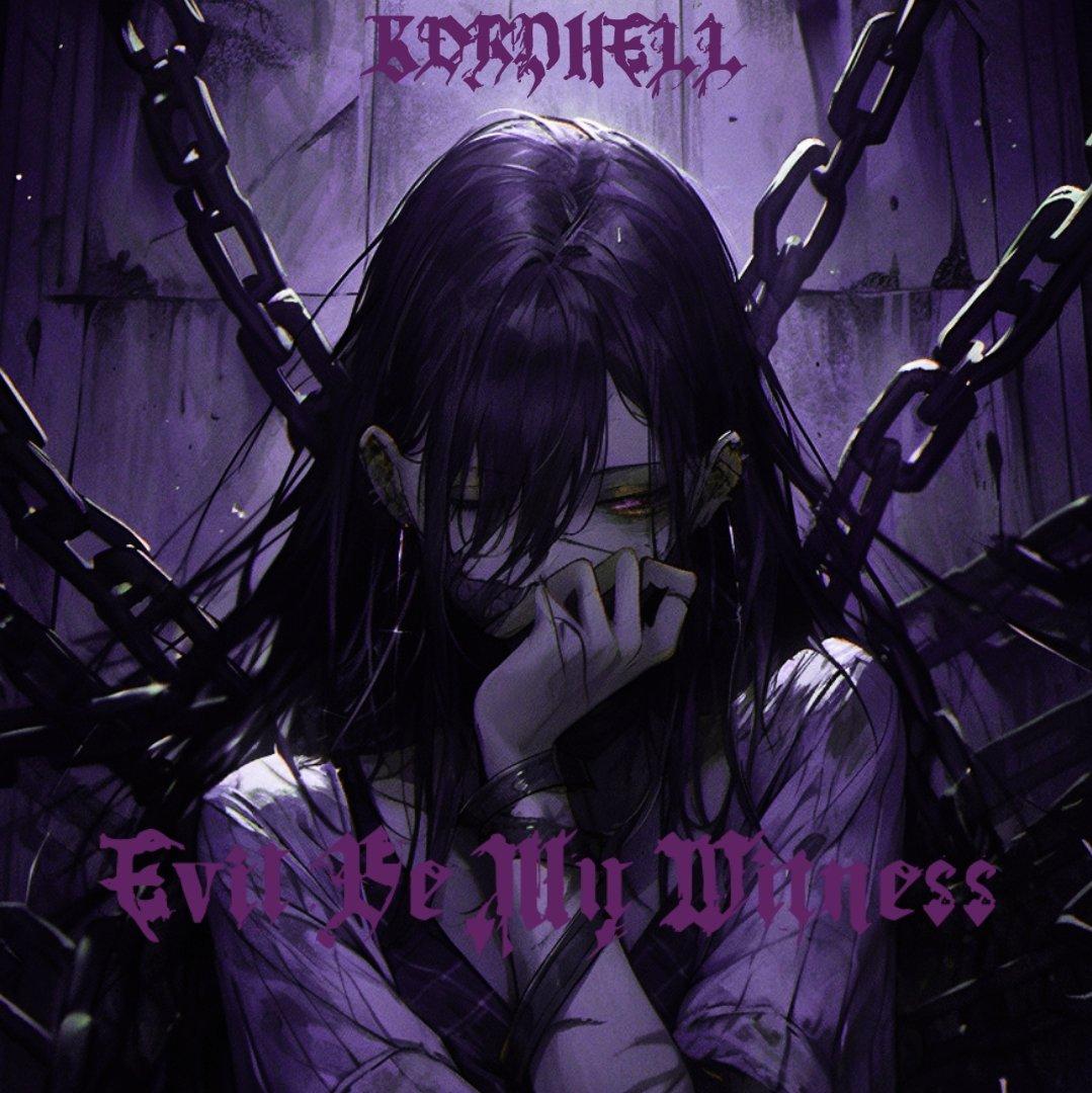 EVIL BE MY WITNESS[SPEDUP+REVERB]