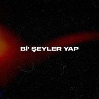 Bi' Şeyler Yap