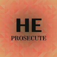 He Prosecute