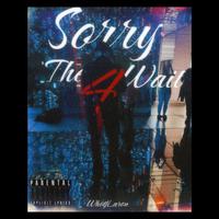 Sorry 4 The Wait