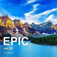 EPIC, Vol. 53 -Instrumental BGM- by Audiostock