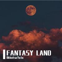 FANTASY LAND