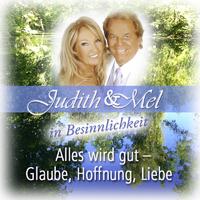 Judith & Mel in Besinnlichkeit: Alles wird gut - Glaube, Hoffnung, Liebe