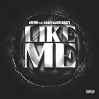 Like Me (feat. Honeykomb Brazy)