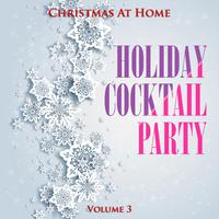 Christmas at Home: Holiday Cocktail Party, Vol. 3